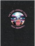 THE EAST LONDON YEARS: A Homage to Glamour and Trash (Signed Limited Edition) -- PRE-ORDER