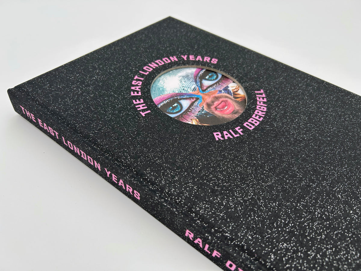 THE EAST LONDON YEARS: A Homage to Glamour and Trash (Limited Edition, hand signed)