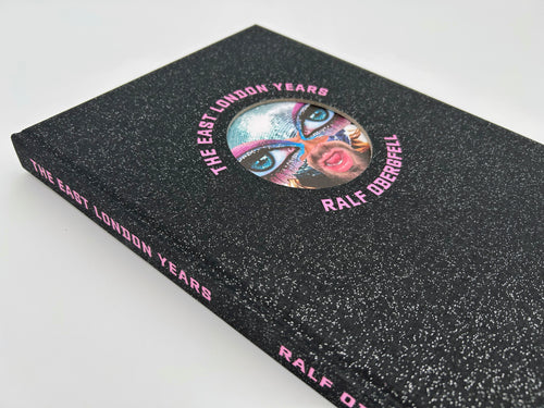 THE EAST LONDON YEARS: A Homage to Glamour and Trash (Limited Edition, hand signed)